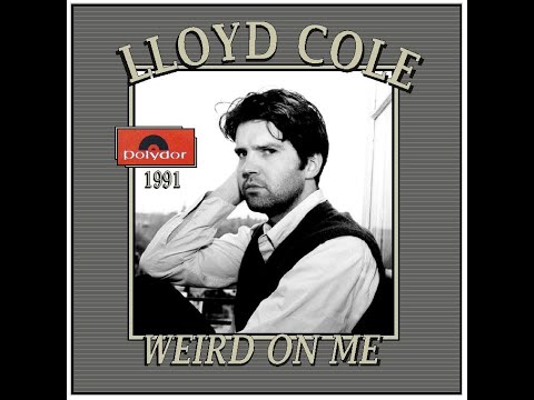 Weird On Me - Lloyd Cole